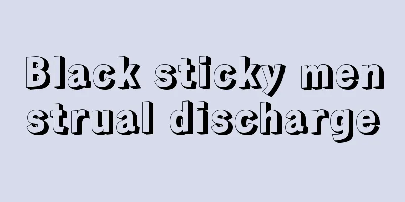 Black sticky menstrual discharge