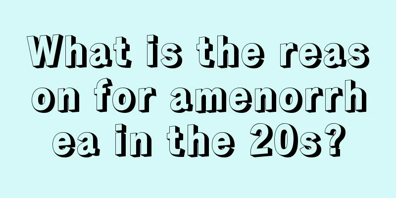 What is the reason for amenorrhea in the 20s?