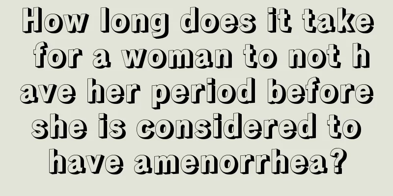 How long does it take for a woman to not have her period before she is considered to have amenorrhea?