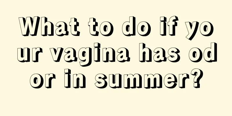 What to do if your vagina has odor in summer?