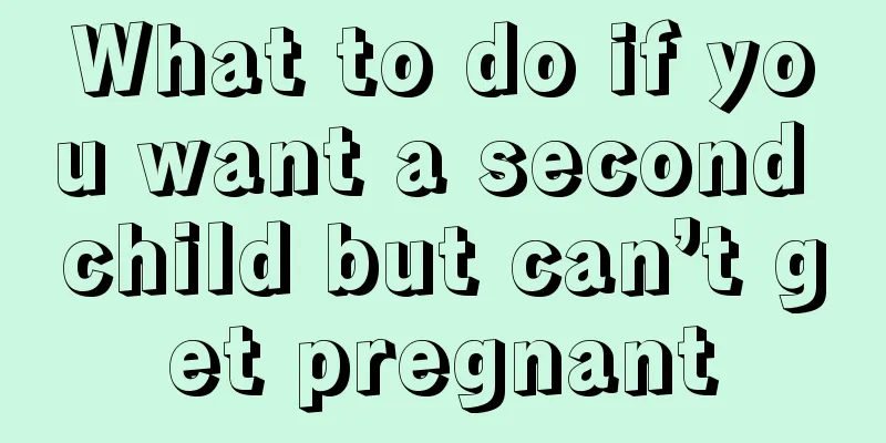 What to do if you want a second child but can’t get pregnant