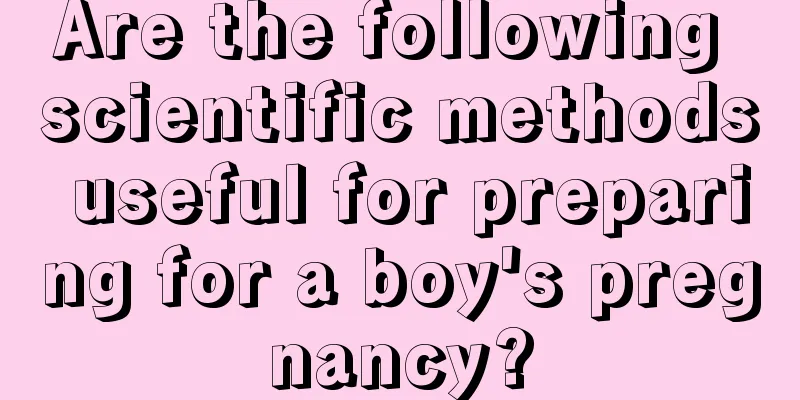 Are the following scientific methods useful for preparing for a boy's pregnancy?