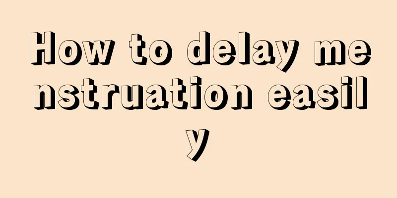 How to delay menstruation easily