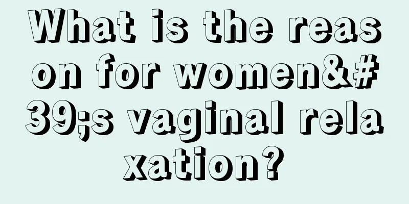 What is the reason for women's vaginal relaxation?