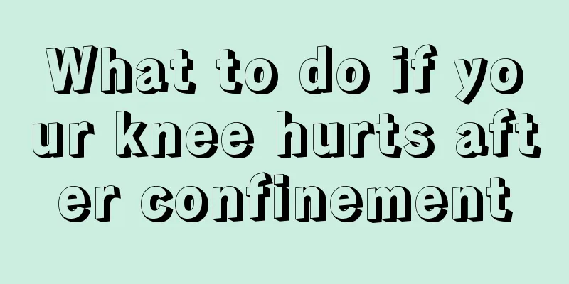 What to do if your knee hurts after confinement