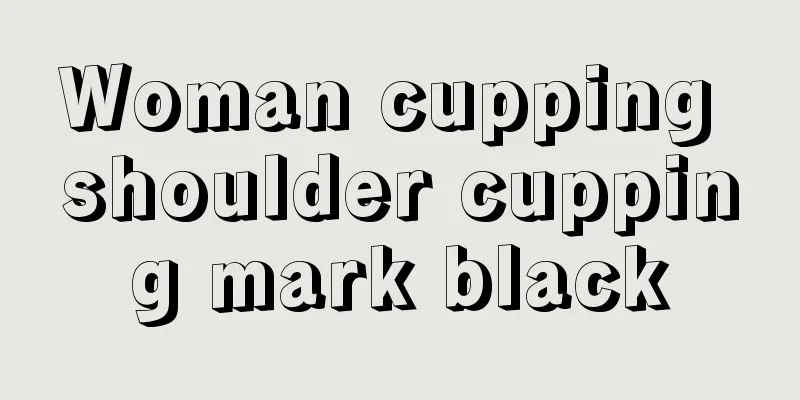 Woman cupping shoulder cupping mark black