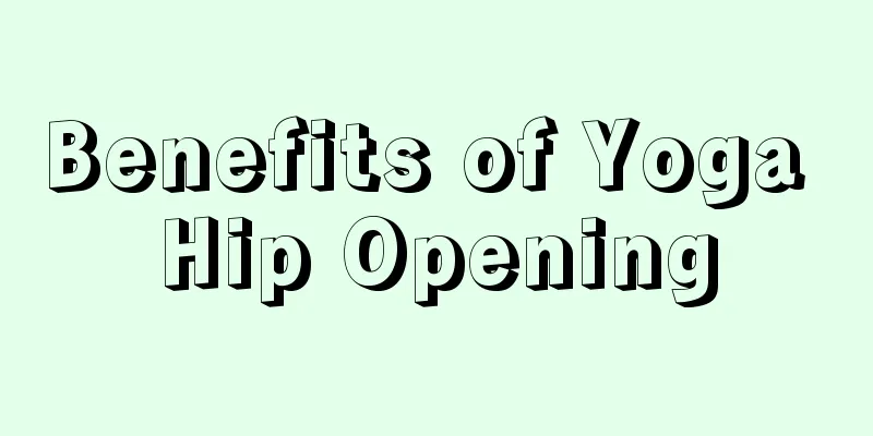 Benefits of Yoga Hip Opening