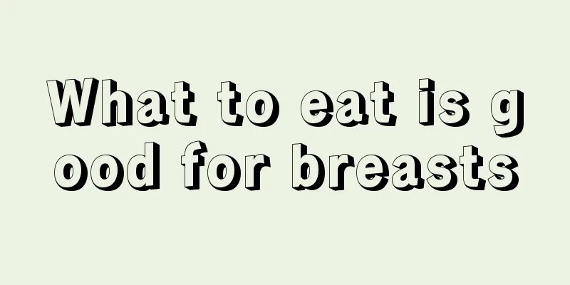 What to eat is good for breasts