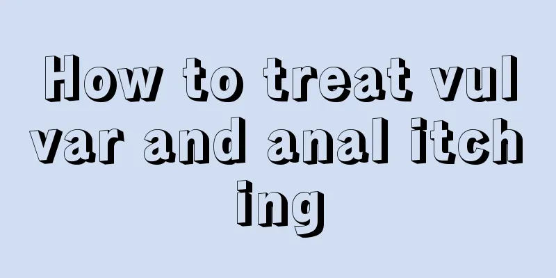 How to treat vulvar and anal itching