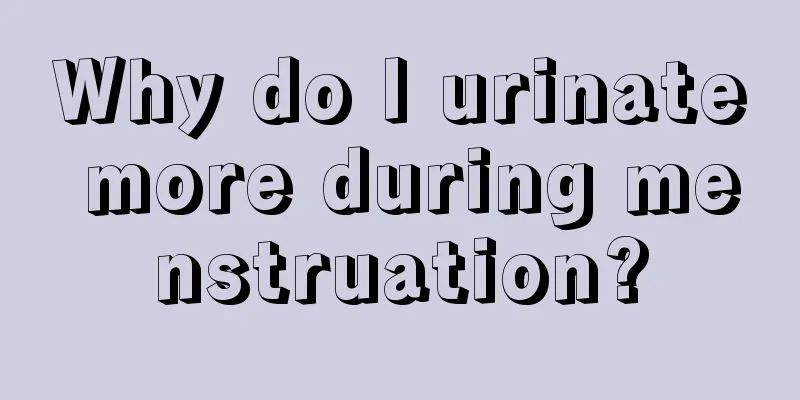 Why do I urinate more during menstruation?