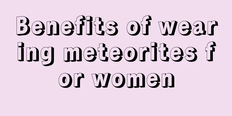 Benefits of wearing meteorites for women