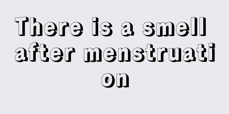 There is a smell after menstruation