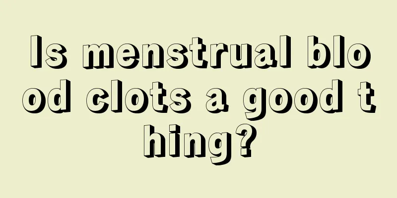 Is menstrual blood clots a good thing?