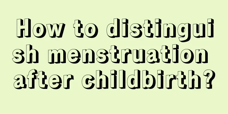 How to distinguish menstruation after childbirth?