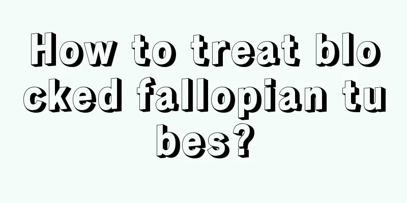 How to treat blocked fallopian tubes?