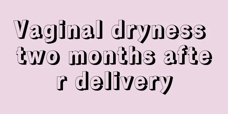 Vaginal dryness two months after delivery