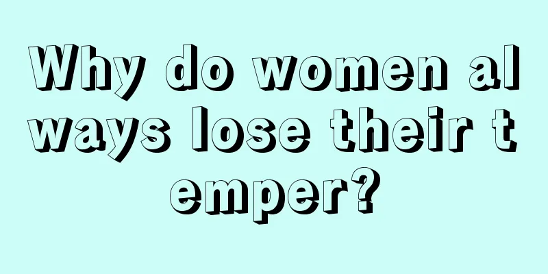 Why do women always lose their temper?