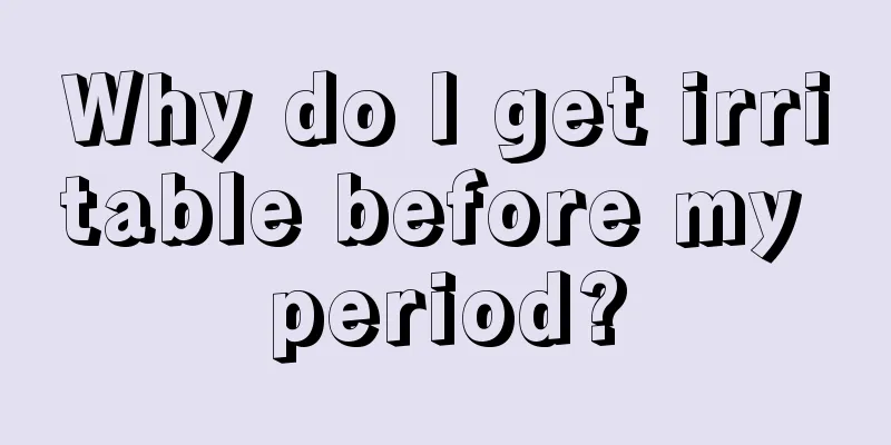 Why do I get irritable before my period?