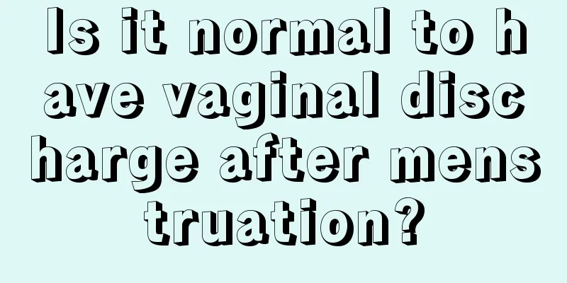 Is it normal to have vaginal discharge after menstruation?