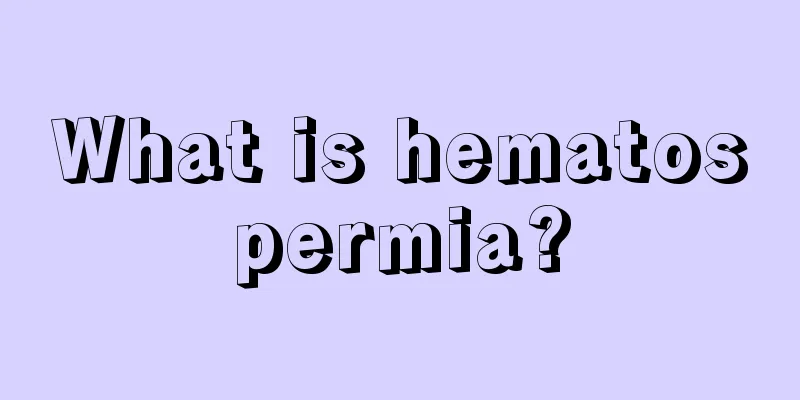 What is hematospermia?