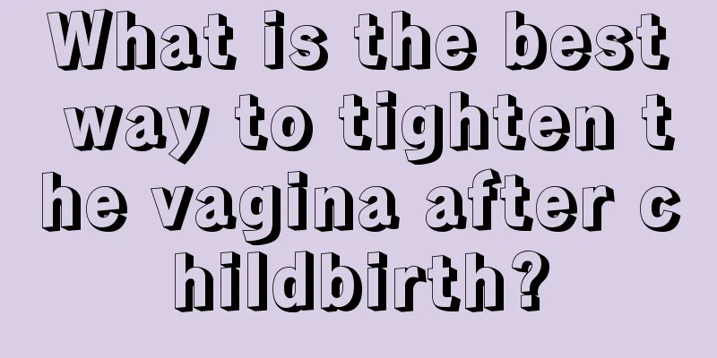 What is the best way to tighten the vagina after childbirth?