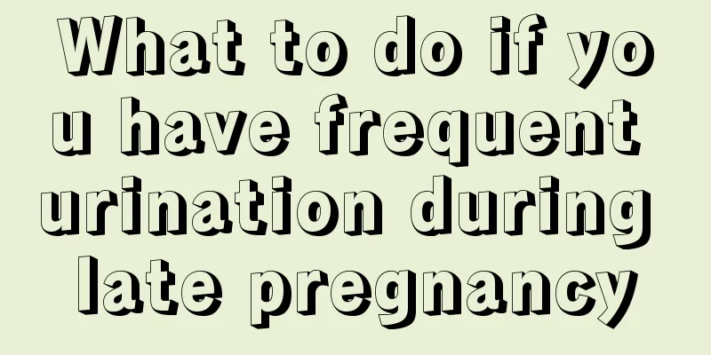 What to do if you have frequent urination during late pregnancy