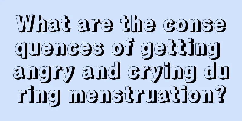 What are the consequences of getting angry and crying during menstruation?