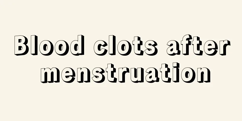 Blood clots after menstruation