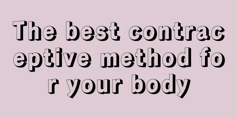 The best contraceptive method for your body