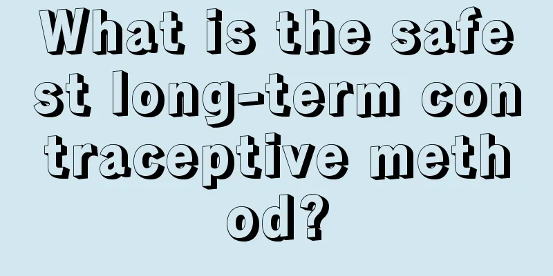 What is the safest long-term contraceptive method?