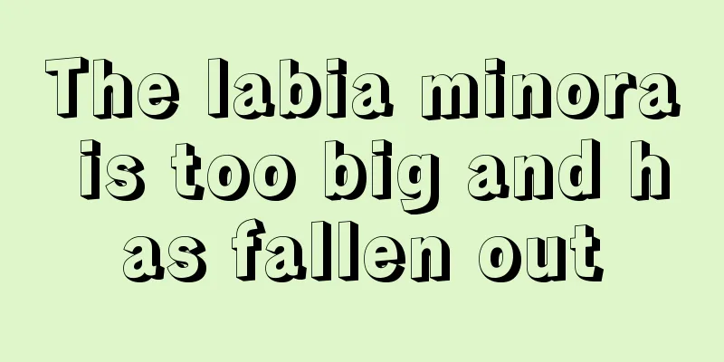 The labia minora is too big and has fallen out