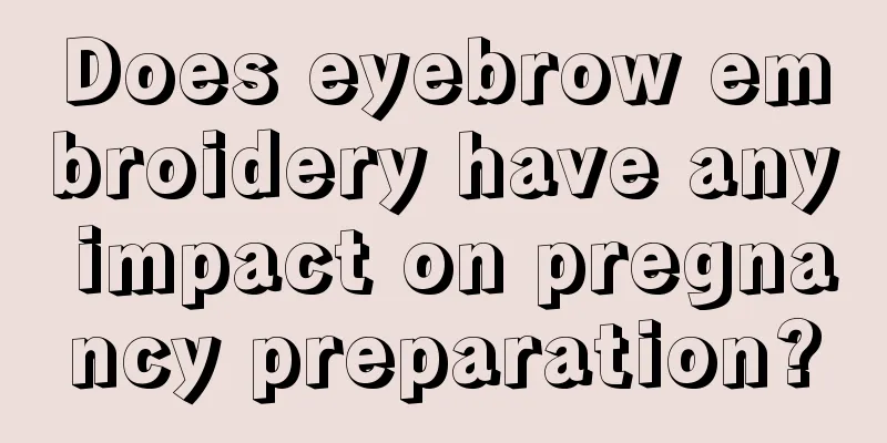 Does eyebrow embroidery have any impact on pregnancy preparation?