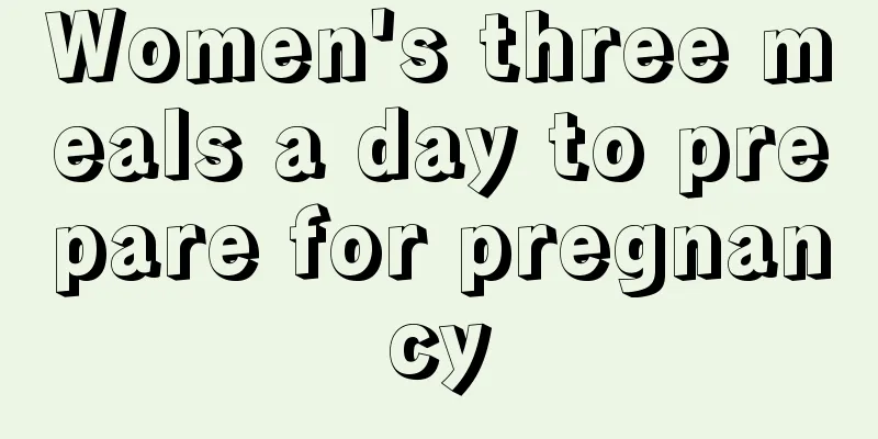 Women's three meals a day to prepare for pregnancy