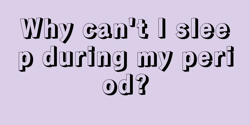 Why can't I sleep during my period?