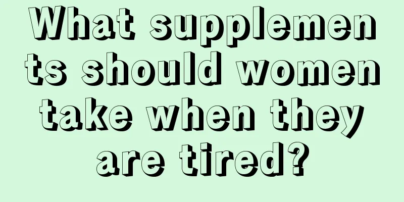 What supplements should women take when they are tired?