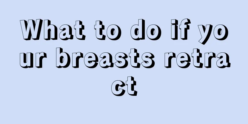 What to do if your breasts retract