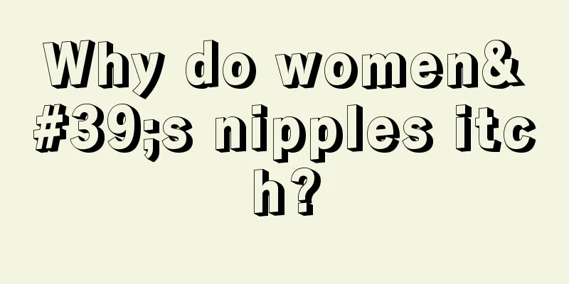 Why do women's nipples itch?