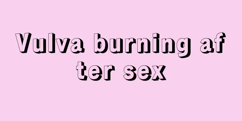 Vulva burning after sex