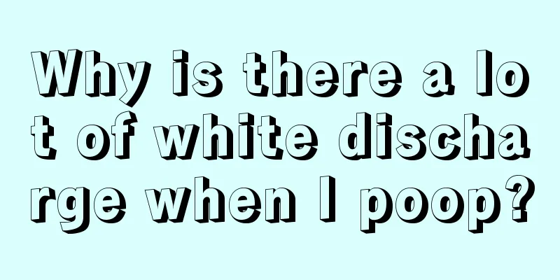 Why is there a lot of white discharge when I poop?