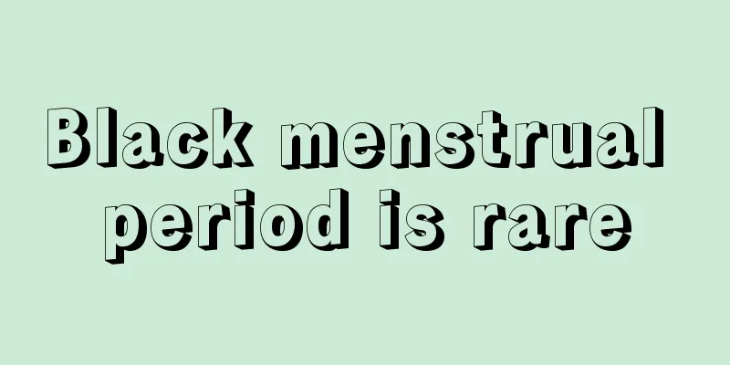 Black menstrual period is rare