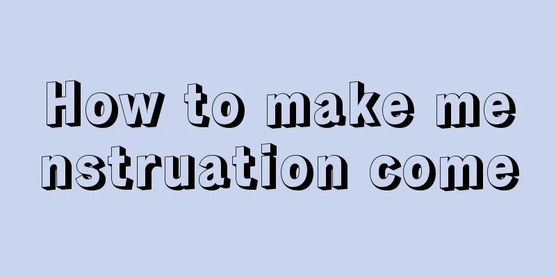 How to make menstruation come