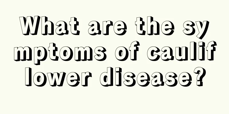 What are the symptoms of cauliflower disease?