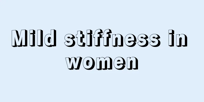 Mild stiffness in women