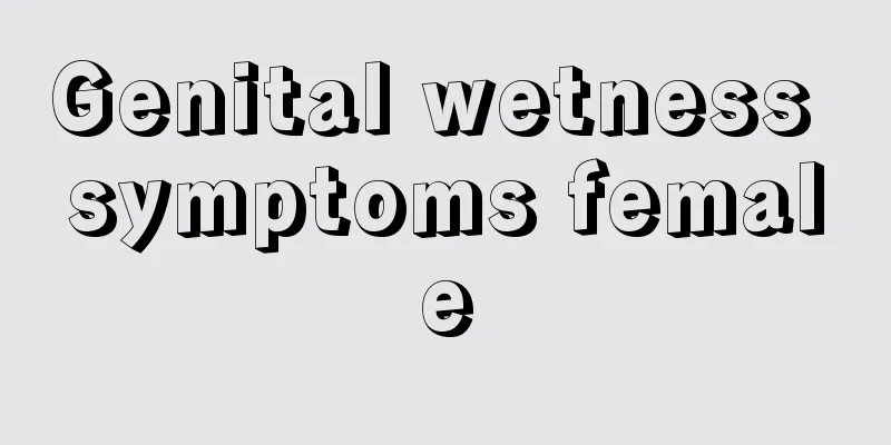 Genital wetness symptoms female