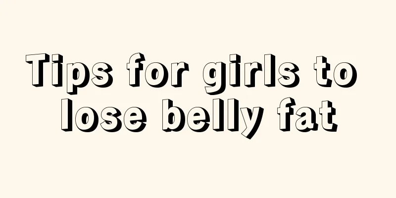 Tips for girls to lose belly fat