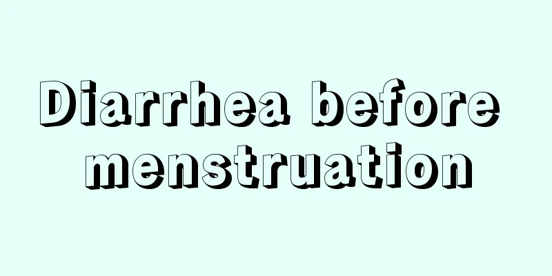 Diarrhea before menstruation