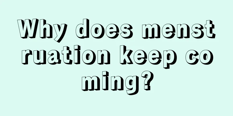 Why does menstruation keep coming?