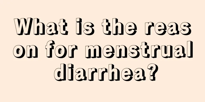 What is the reason for menstrual diarrhea?