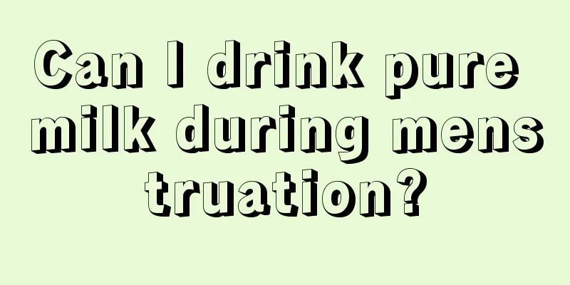 Can I drink pure milk during menstruation?