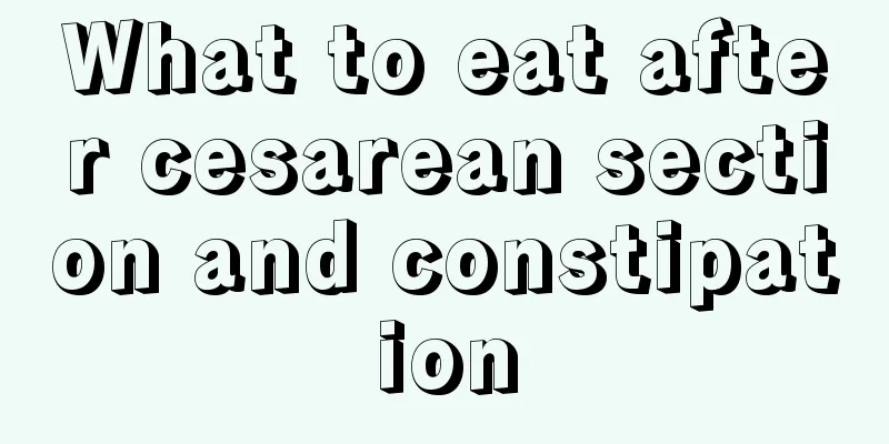 What to eat after cesarean section and constipation